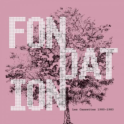 Fondation - Les Cassettes 1980-1983