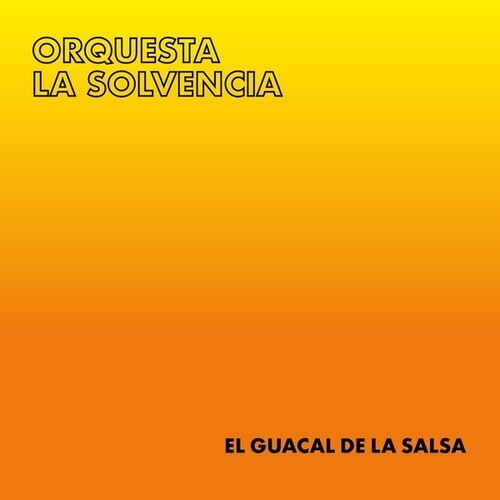 Orquesta La Solvencia - El Guacal De La Salsa