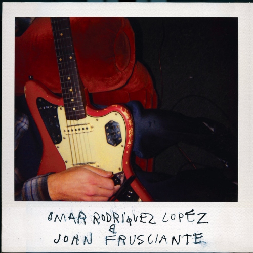 Omar Rodriguez Lopez & John Frusciante - Omar Rodriguez Lopez & John Frusciante