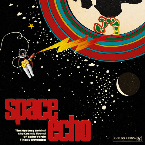 V/A: Space Echo - The Mystery Behind The Cosmic Sound Of Cabo Verde Finally Revealed (2 Discos)