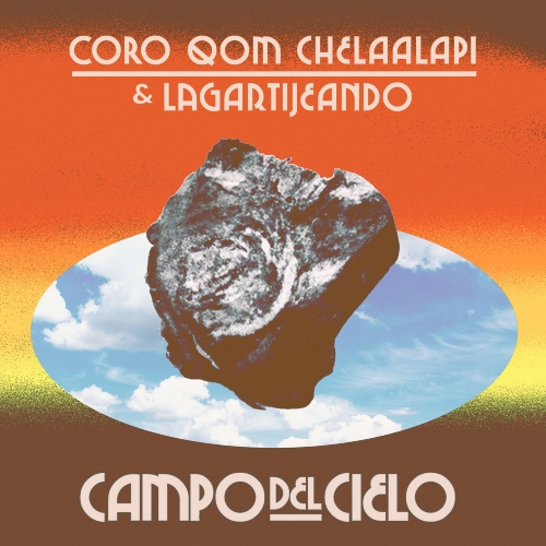 Coro Qom Chelaalapi, Lagartijeando - Campo Del Cielo (Disco de Color)