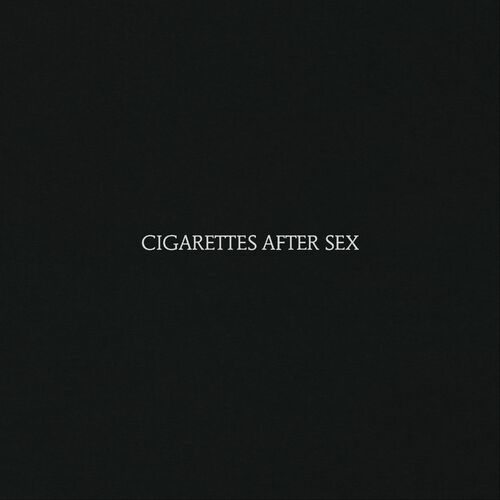 Cigarettes After Sex - Cigarettes After Sex
