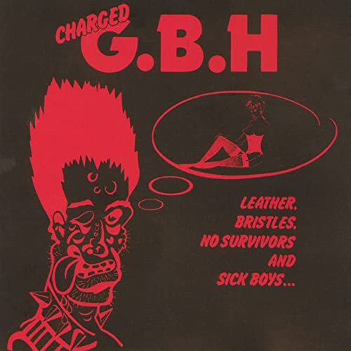 Charged G.B.H - Leather, Bristles, No Survivors and Sick Boys (Disco de Color)