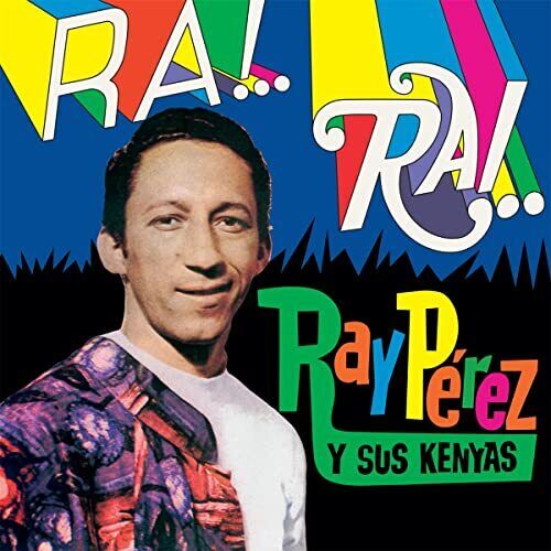 Ray Pérez y sus Kenyas - Ra! Rai!