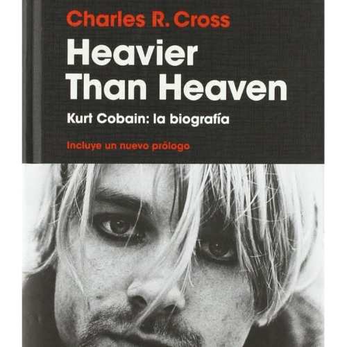 Libro Charles R. Cross - Kurt Cobain: Heavier Than Heaven