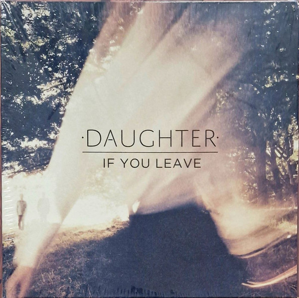 Daughter – If You Leave
