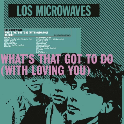 Los Microwaves - What's That Got To Do (With Loving You) (The Kit Watson Remixes) (2 Discos)