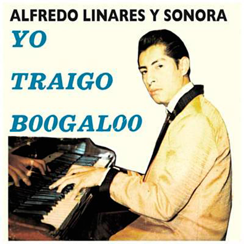 Alfredo Linares y Sonora - Yo Traigo Boogaloo