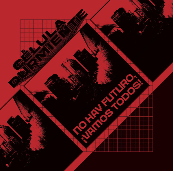 Célula Durmiente – ¡No Hay Futuro, Vamos Todos!