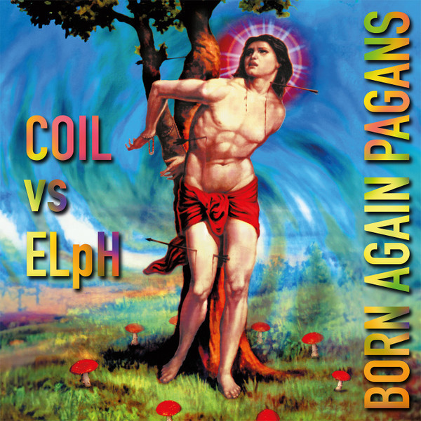 Coil Vs Elph - Born Again Pagans (30Th Anniversary Extended Numbered Edition) (3 Discos)