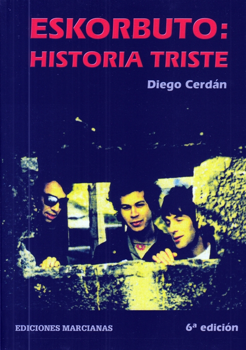 Diego Cerdán -  Eskorbuto: Historia Triste