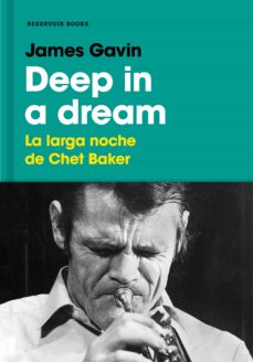 Libro James Gavin - Deep In A Dream: La Larga Noche De Chet Baker (En Español)