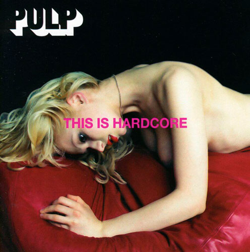Pulp	- This Is Hardcore (2 Discos)