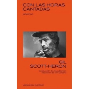 Libro Gil Scott-Heron - Con Las Horas Cantadas Memorias 