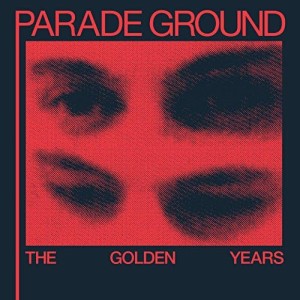 Parade Ground - The Golden Years