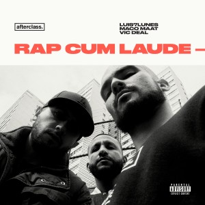 Afterclass (Luis7Lunes, Maco Maat, Vic Deal) - Rap Cum Laude - 