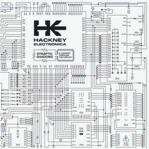 Hackney Electronica - Synaptic Shadows: A Journey Through The Circuit