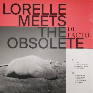 Lorelle Meets The Obsolete - De Facto (Disco De Color)