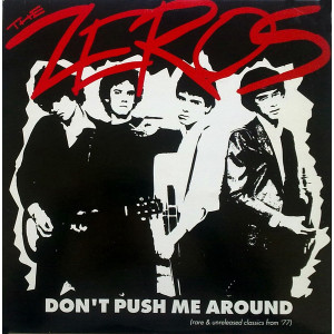 The Zeros - Don't Push Me Around (Rare & Unreleased Classics From '77)